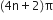 left parenthesis 4 straight n plus 2 right parenthesis straight pi