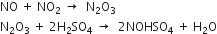NO space plus space NO subscript 2 space rightwards arrow space space straight N subscript 2 straight O subscript 3
straight N subscript 2 straight O subscript 3 space plus space 2 straight H subscript 2 SO subscript 4 space rightwards arrow space space 2 NOHSO subscript 4 space plus space straight H subscript 2 straight O