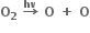 bold O subscript bold 2 bold space bold rightwards arrow with bold hv on top bold space bold O bold space bold plus bold space bold O