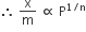 therefore space straight x over straight m space proportional to space straight P to the power of 1 divided by straight n end exponent