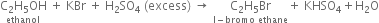stack straight C subscript 2 straight H subscript 5 OH with ethanol below space plus space KBr space plus space straight H subscript 2 SO subscript 4 space left parenthesis excess right parenthesis space rightwards arrow space stack straight C subscript 2 straight H subscript 5 Br with straight I minus bromo space ethane below plus space KHSO subscript 4 plus straight H subscript 2 straight O