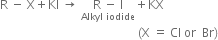 straight R space minus space straight X plus KI space rightwards arrow space stack straight R space minus space straight I with Alkyl space iodide below plus KX
space space space space space space space space space space space space space space space space space space space space space space space space space space space space space space space space space space space space space space space space space space space space space space left parenthesis straight X space equals space Cl space or space space Br right parenthesis