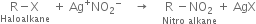 stack straight R minus straight X with Haloalkane below space plus space Ag to the power of plus NO subscript 2 to the power of minus space space space space rightwards arrow space space space space stack straight R space minus NO subscript 2 with Nitro space alkane below plus space AgX