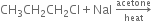 CH subscript 3 CH subscript 2 CH subscript 2 Cl plus NaI space rightwards arrow from heat to acetone of