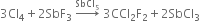 3 Cl subscript 4 plus 2 SbF subscript 3 space rightwards arrow with SbCl subscript 5 on top space 3 CCl subscript 2 straight F subscript 2 plus 2 SbCl subscript 3
