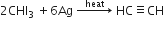 2 CHI subscript 3 space plus 6 Ag space rightwards arrow with space space space heat space space space on top space HC identical to CH