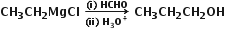 bold CH subscript bold 3 bold CH subscript bold 2 bold MgCl bold space bold rightwards arrow from bold left parenthesis bold ii bold right parenthesis bold space bold H subscript bold 3 bold O to the power of bold plus to bold left parenthesis bold i bold right parenthesis bold space bold HCHO of bold space bold CH subscript bold 3 bold CH subscript bold 2 bold CH subscript bold 2 bold OH