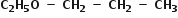 bold C subscript bold 2 bold H subscript bold 5 bold O bold space bold minus bold space bold CH subscript bold 2 bold space bold minus bold space bold CH subscript bold 2 bold space bold minus bold space bold CH subscript bold 3