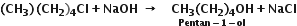 bold left parenthesis bold CH subscript bold 3 bold right parenthesis bold thin space bold left parenthesis bold CH subscript bold 2 bold right parenthesis subscript bold 4 bold Cl bold plus bold NaOH bold space bold rightwards arrow bold space bold space bold space stack bold CH subscript bold 3 bold left parenthesis bold CH subscript bold 2 bold right parenthesis subscript bold 4 bold OH with bold Pentan bold minus bold 1 bold minus bold ol below bold plus bold NaCl