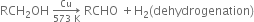 RCH subscript 2 OH space rightwards arrow from 573 space straight K to Cu of space RCHO space plus straight H subscript 2 left parenthesis dehydrogenation right parenthesis