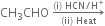 CH subscript 3 CHO space rightwards arrow from left parenthesis ii right parenthesis space Heat to left parenthesis straight i right parenthesis space HCN divided by straight H to the power of plus of