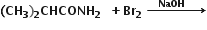 bold left parenthesis bold CH subscript bold 3 bold right parenthesis subscript bold 2 bold CHCONH subscript bold 2 bold space bold space bold plus bold Br subscript bold 2 bold space bold rightwards arrow with bold space bold space bold space bold NaOH bold space bold space bold space bold space bold space on top