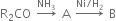 straight R subscript 2 CO space rightwards arrow with NH subscript 3 on top space straight A space rightwards arrow with Ni divided by straight H subscript 2 on top space straight B