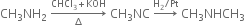 CH subscript 3 NH subscript 2 space rightwards arrow from increment to CHCl subscript 3 plus KOH of space CH subscript 3 NC space rightwards arrow with straight H subscript 2 divided by Pt on top space CH subscript 3 NHCH subscript 3