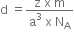straight d space equals fraction numerator straight z space straight x space straight m over denominator straight a cubed space straight x space straight N subscript straight A end fraction
