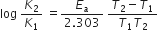 log space K subscript 2 over K subscript 1 space equals fraction numerator E subscript a over denominator 2.303 end fraction space fraction numerator T subscript 2 minus T subscript 1 over denominator T subscript 1 T subscript 2 end fraction