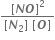 fraction numerator left square bracket bold italic N bold italic O right square bracket squared over denominator left square bracket bold italic N subscript 2 right square bracket space left square bracket bold italic O right square bracket end fraction