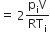equals space 2 fraction numerator straight p subscript straight i straight V over denominator RT subscript straight i end fraction