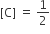 left square bracket straight C right square bracket space equals space 1 half