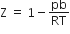 straight Z space equals space 1 minus pb over RT