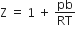 straight Z space equals space 1 space plus space pb over RT