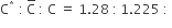 straight C to the power of asterisk times space colon thin space straight C with bar on top space colon space straight C space equals space 1.28 space colon thin space 1.225 space colon space
