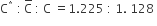 straight C to the power of asterisk times space colon thin space straight C with bar on top space colon space straight C space equals 1.225 space colon space 1. space 128 space