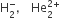 straight H subscript 2 superscript minus comma space He subscript 2 superscript 2 plus end superscript