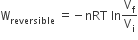 straight W subscript reversible space equals negative nRT space ln straight V subscript straight f over straight V subscript straight i