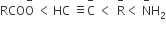 RCO straight O with minus on top space less than thin space HC space identical to straight C with minus on top space less than space thin space straight R with minus on top less than space straight N with minus on top straight H subscript 2