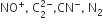 NO to the power of plus comma space straight C subscript 2 superscript 2 minus end superscript comma CN to the power of minus comma space straight N subscript 2