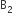 straight B subscript 2