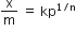 straight x over straight m space equals space kp to the power of 1 divided by straight n end exponent