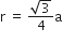 straight r space equals space fraction numerator square root of 3 over denominator 4 end fraction straight a