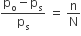 fraction numerator straight p subscript straight o minus straight p subscript straight s over denominator straight p subscript straight s end fraction space equals space straight n over straight N