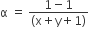 straight alpha space equals space fraction numerator 1 minus 1 over denominator left parenthesis straight x plus straight y plus 1 right parenthesis end fraction