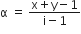 straight alpha space equals space fraction numerator straight x plus straight y minus 1 over denominator straight i minus 1 end fraction