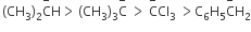 thin space left parenthesis CH subscript 3 right parenthesis subscript 2 straight C with minus on top straight H greater than thin space left parenthesis CH subscript 3 right parenthesis subscript 3 straight C with minus on top space greater than space straight C with minus on top Cl subscript 3 space greater than straight C subscript 6 straight H subscript 5 straight C with minus on top straight H subscript 2