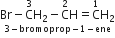 stack Br minus straight C with 3 on top straight H subscript 2 minus straight C with 2 on top straight H equals straight C with 1 on top straight H subscript 2 with 3 minus bromoprop minus 1 minus ene below