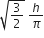 square root of 3 over 2 end root space h over pi