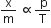 straight x over straight m space proportional to fraction numerator space straight p over denominator straight T end fraction