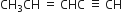 CH subscript 3 CH space equals space CHC space identical to space CH