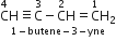 stack straight C with 4 on top straight H identical to straight C with 3 on top minus straight C with 2 on top straight H equals straight C with 1 on top straight H subscript 2 with 1 minus butene minus 3 minus yne below