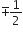 negative-or-plus 1 half