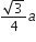 fraction numerator square root of 3 over denominator 4 end fraction a