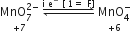 stack MnO subscript 7 superscript 2 minus end superscript with plus 7 below space rightwards harpoon over leftwards harpoon with straight i space straight e to the power of minus space left square bracket space 1 equals space straight F right square bracket on top space stack MnO subscript 4 superscript minus with plus 6 below