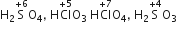 straight H subscript 2 straight S with plus 6 on top straight O subscript 4 comma space straight H Cl with plus 5 on top straight O subscript 3 space straight H Cl with plus 7 on top straight O subscript 4 comma space straight H subscript 2 straight S with plus 4 on top straight O subscript 3