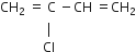 CH subscript 2 space equals space straight C space minus CH space equals CH subscript 2
space space space space space space space space space space space space space space vertical line
space space space space space space space space space space space space space Cl