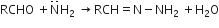 RCHO space plus straight N with bold. bold. on top straight H subscript 2 space rightwards arrow RCH equals straight N minus NH subscript 2 space plus straight H subscript 2 straight O
