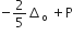 negative 2 over 5 increment subscript straight o space plus straight P